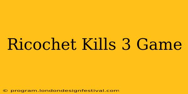 Ricochet Kills 3 Game