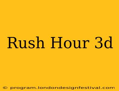 Rush Hour 3d