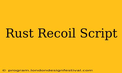 Rust Recoil Script