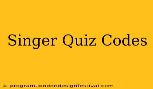 Singer Quiz Codes