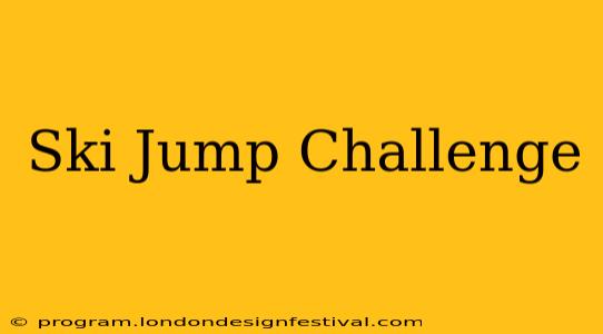 Ski Jump Challenge