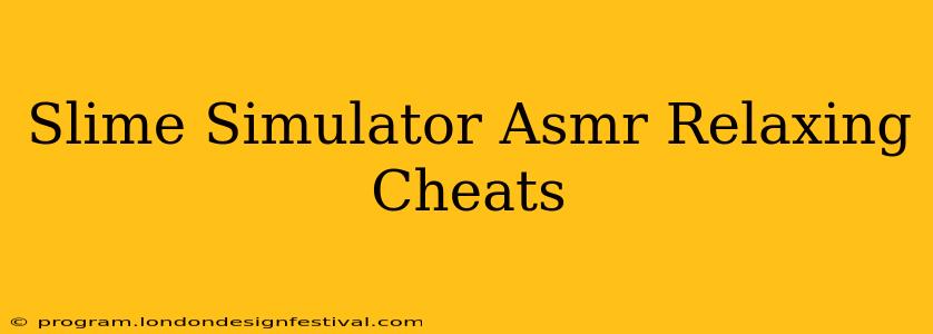Slime Simulator Asmr Relaxing Cheats