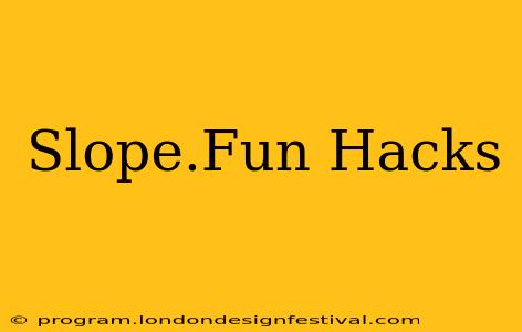 Slope.Fun Hacks