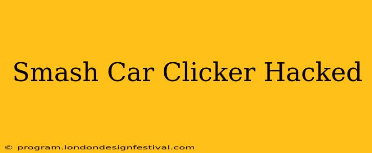 Smash Car Clicker Hacked
