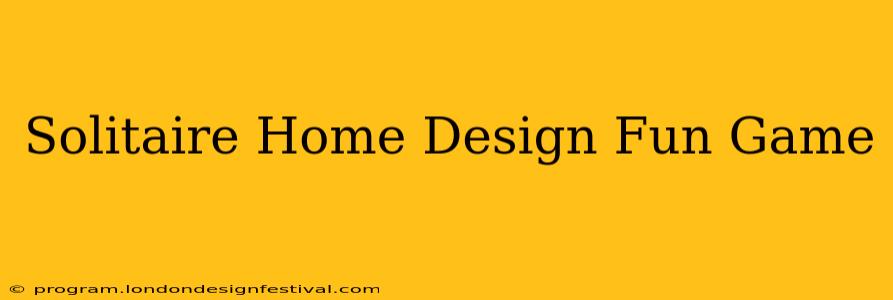 Solitaire Home Design Fun Game