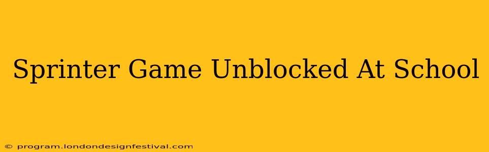 Sprinter Game Unblocked At School
