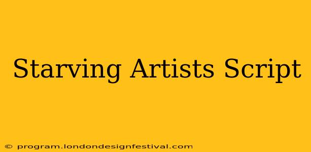 Starving Artists Script