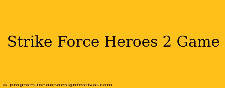 Strike Force Heroes 2 Game