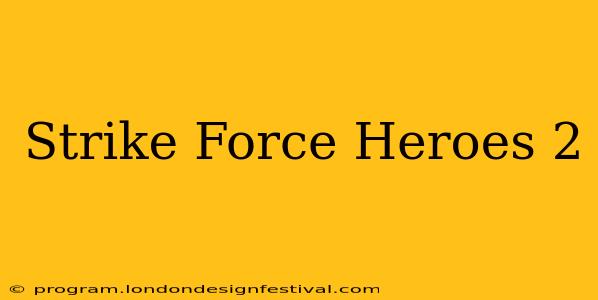 Strike Force Heroes 2