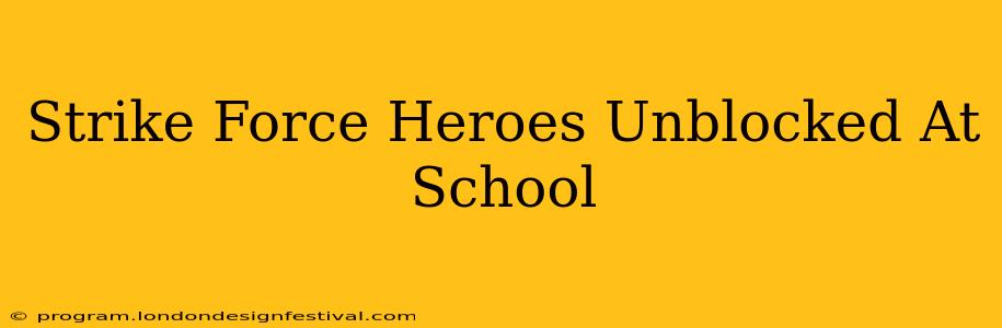 Strike Force Heroes Unblocked At School