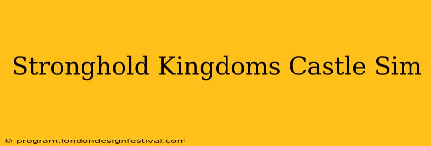 Stronghold Kingdoms Castle Sim
