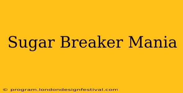 Sugar Breaker Mania