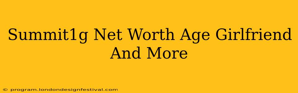 Summit1g Net Worth Age Girlfriend And More