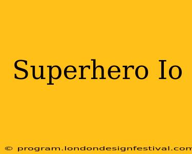Superhero Io