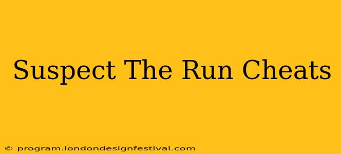 Suspect The Run‪‬ Cheats