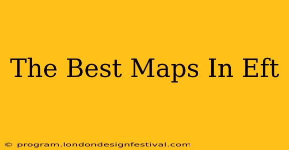 The Best Maps In Eft