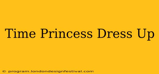 Time Princess Dress Up