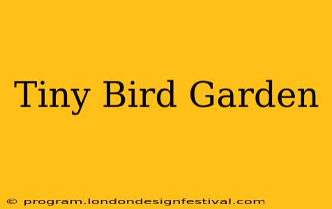Tiny Bird Garden