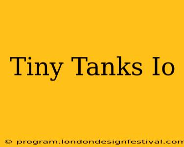 Tiny Tanks Io