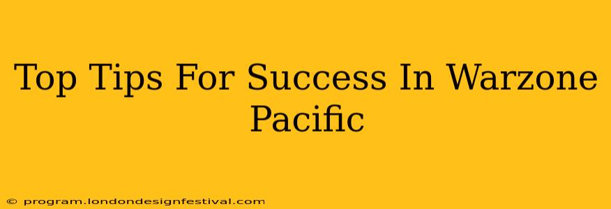 Top Tips For Success In Warzone Pacific
