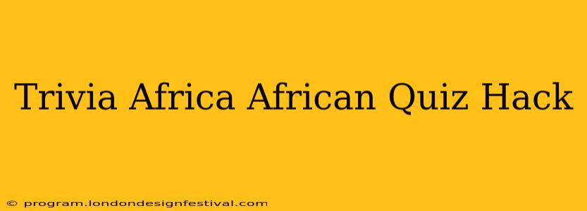 Trivia Africa African Quiz Hack