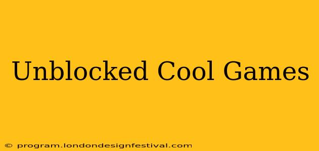 Unblocked Cool Games