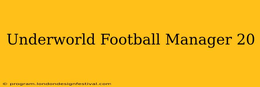 Underworld Football Manager 20