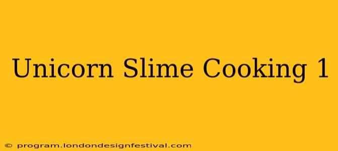 Unicorn Slime Cooking 1