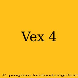 Vex 4