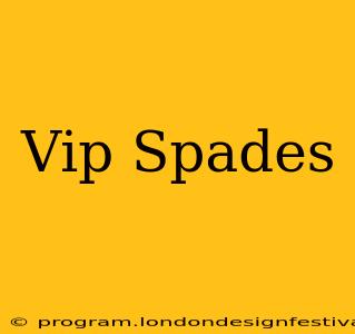 Vip Spades