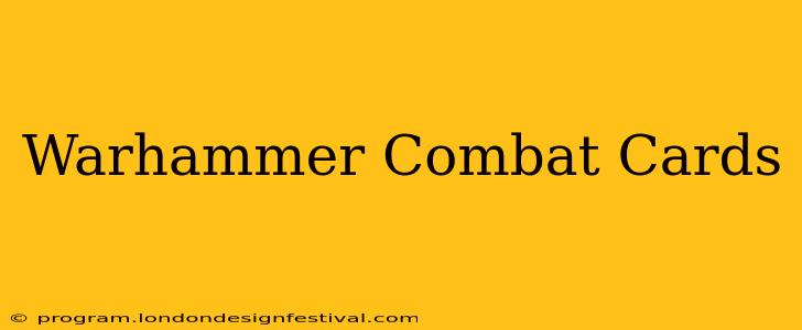 Warhammer Combat Cards