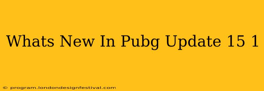 Whats New In Pubg Update 15 1