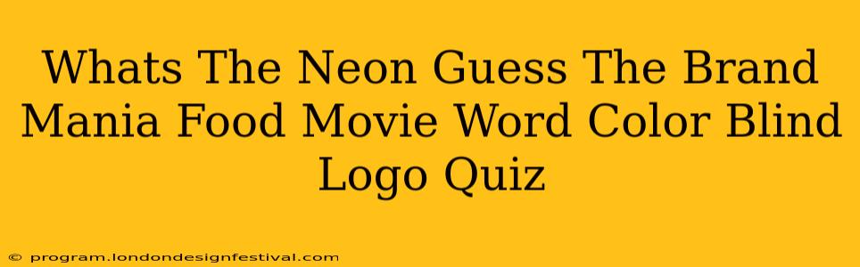 Whats The Neon Guess The Brand Mania Food Movie Word Color Blind Logo Quiz