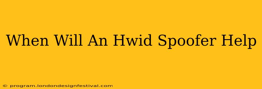 When Will An Hwid Spoofer Help