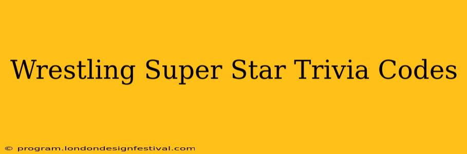 Wrestling Super Star Trivia Codes