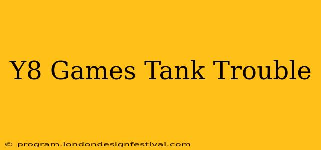 Y8 Games Tank Trouble