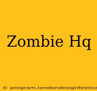 Zombie Hq